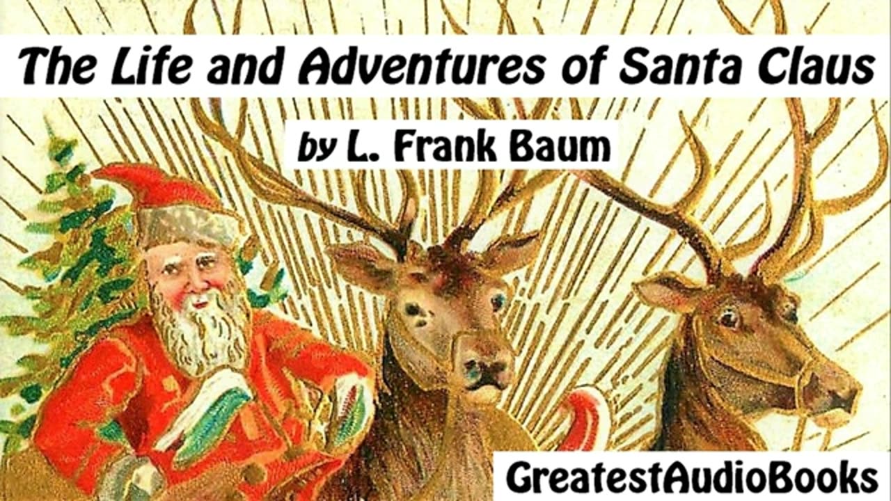 THE LIFE AND ADVENTURES OF SANTA CLAUS by L. Frank Baum - FULL AudioBook _ Greatest AudioBooks