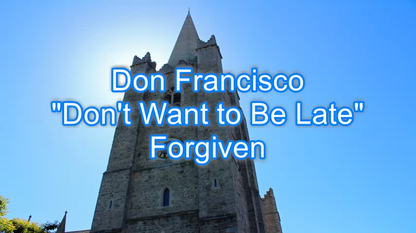 Don Francisco - Don't Want to Be Late #364