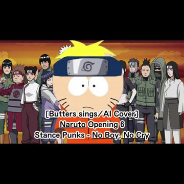 [Butters sings/AI Cover] Naruto Opening 6 Stance Punks - No Boy, No Cry