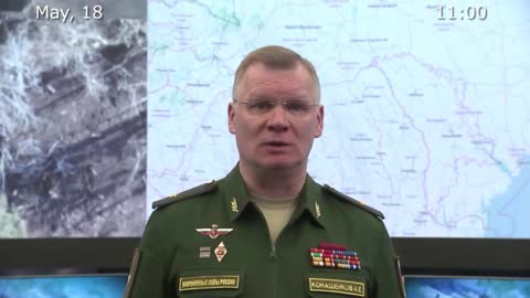 May 18 2022: Russian Defense Ministry Briefing
