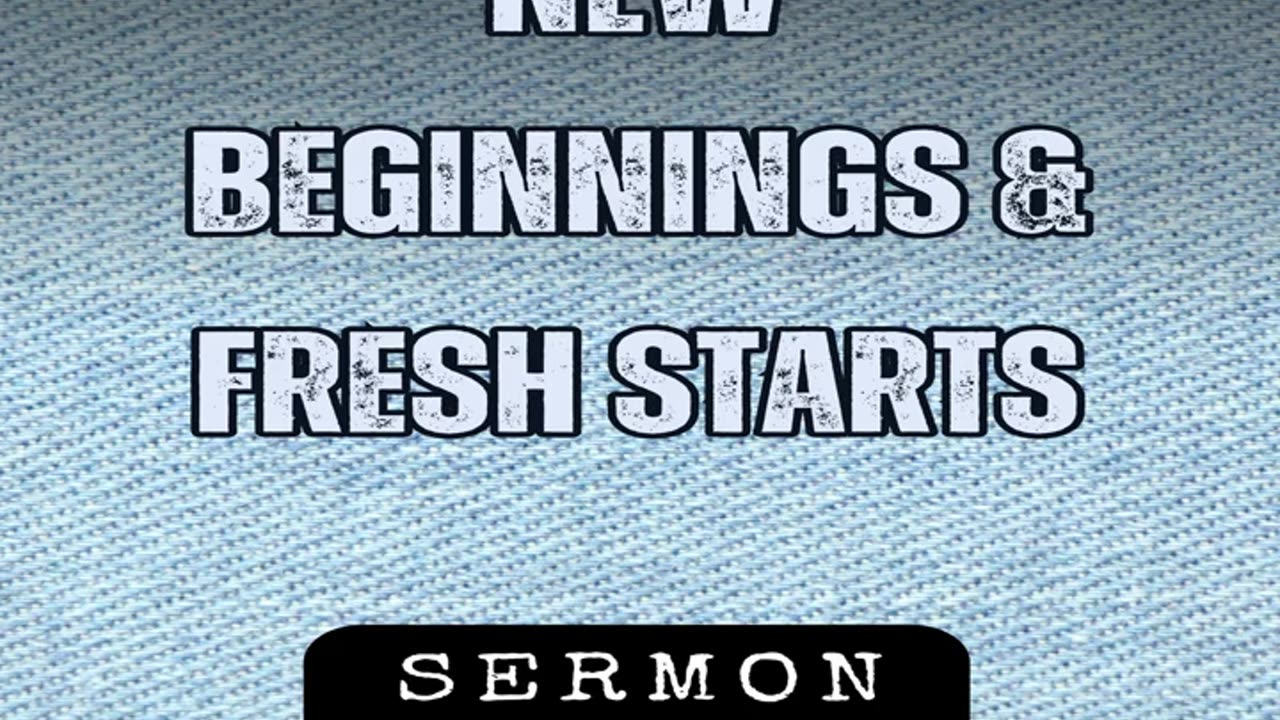 New Beginnings & Fresh Starts by Bill Vincent 1-18-2020 #sermon