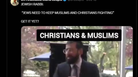 “JEWS NEED TO KEEP MUSLIMS AND CHRISTIANS FIGHTING” GET IT YET?