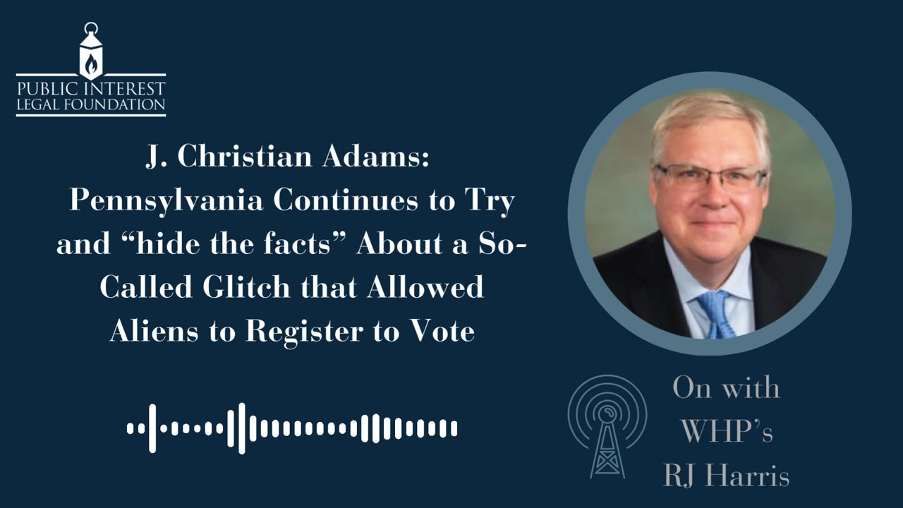 J. Christian Adams: PA continues to“hide the facts” About a Glitch that Allowed Aliens to Vote