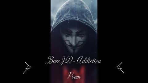 BossJD - Addiction (Poem)