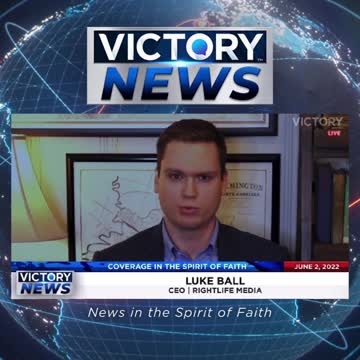 VICTORY News 6/2/22 - 4 p.m.CT: It's a Very Dangerous Situation (Luke Ball)