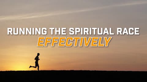 Running the Spiritual Race Effectively