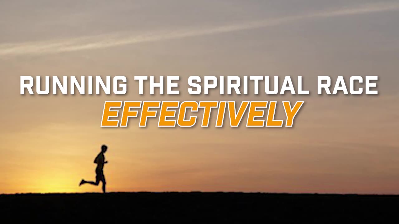 Running the Spiritual Race Effectively