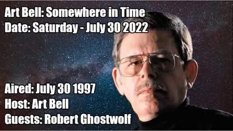 ART BELL SOMEWHERE IN TIME, 2022-07-30 REPLAY OF 1997-07-30