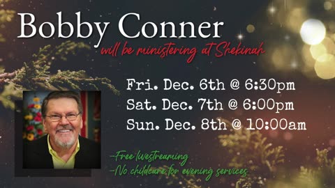 Saturday, December 7, 2024 Bobby Conner at Shekinah Worship Center