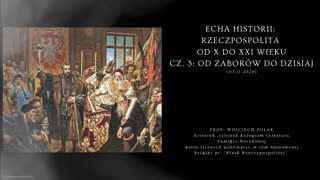 Echa Historii: Rzeczpospolita od X do XXI wieku - cz. 3: Od zaborów do dzisiaj (07.11.2024)