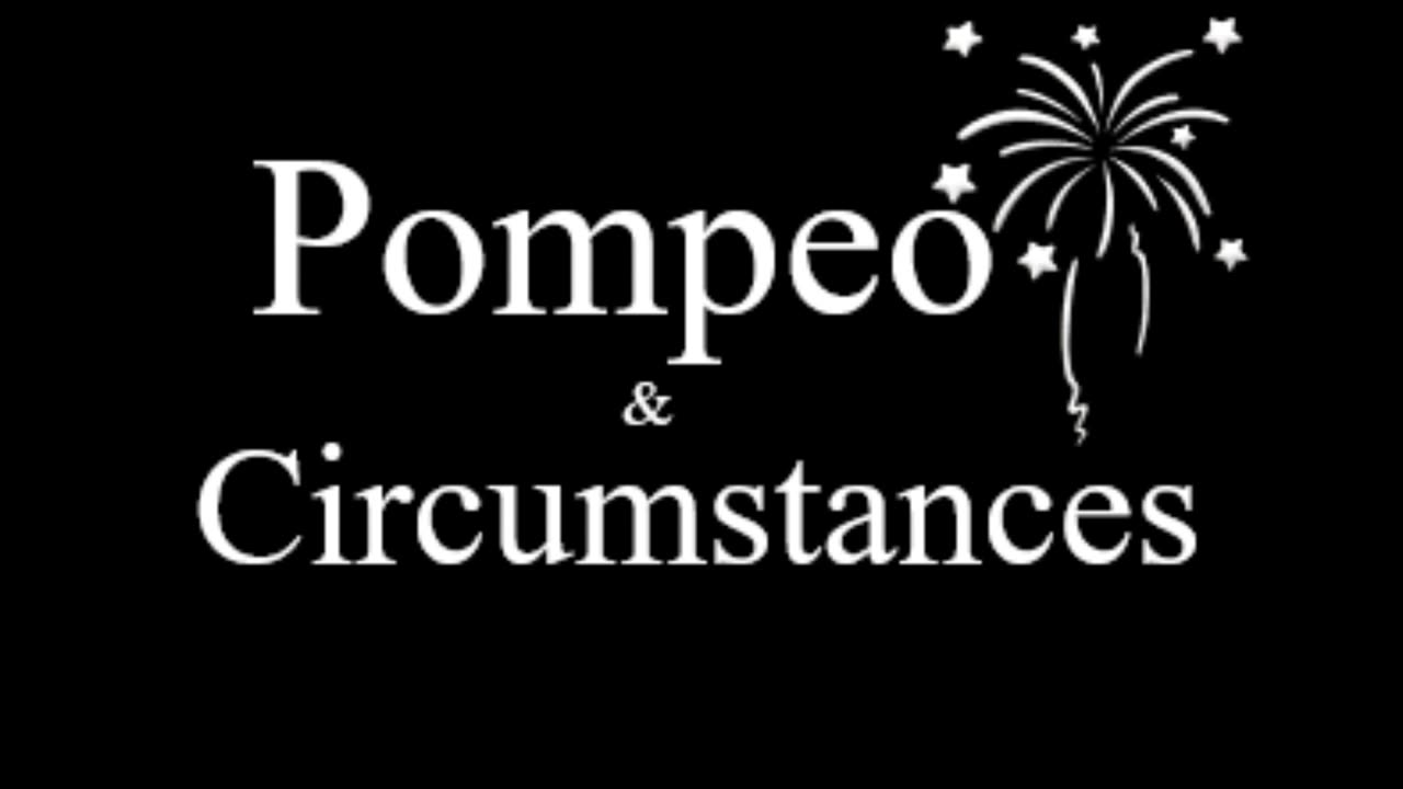 Pompeo & Circumstances