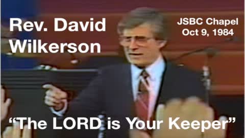 "The LORD is Your Keeper" - David Wilkerson (JSBC Chapel - 10-09-1984)