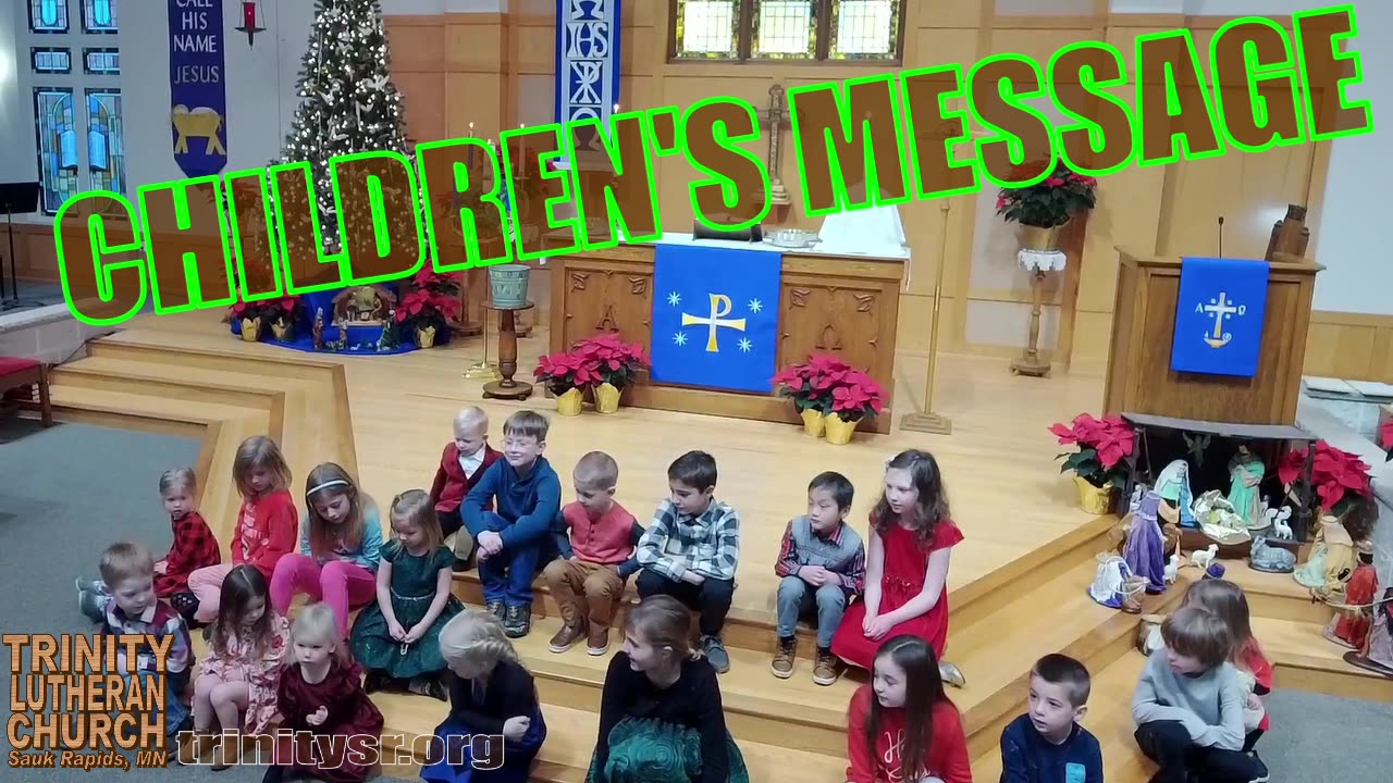 2023 12 24 Dec 24th Christmas Eve Day Children's Message Trinity Lutheran Sauk Rapids MN