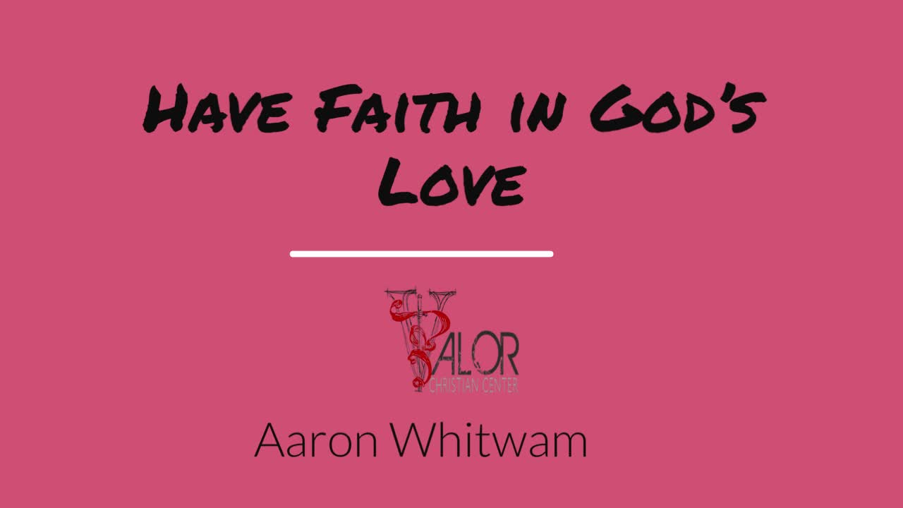 Have Faith in God's Love | ValorCC | Aaron Whitwam