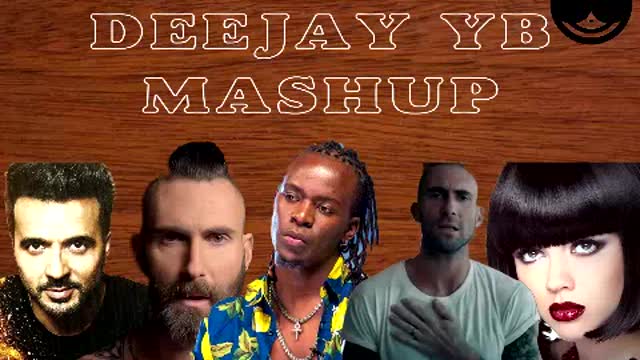 DJ YB Fanya Mashup ft. Maroon 5, Charlie Puth, Luis Fonsi, Willy Paul, Sia