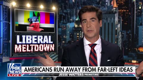 Jesse Watters: Watching the Liberal Meltdown