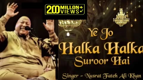 Ye Jo Halka Halka Saroor Hai - Ustad Nusrat Fateh Ali Khan