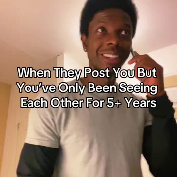 When They Post You But You’ve Only Been Seeing Each Other For 5+ Years