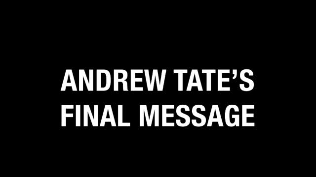 The final message from Andrew Tate...