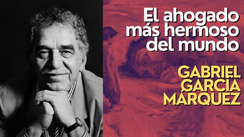 Audiocuento: El ahogado más hermoso del mundo - Gabriel García Márquez