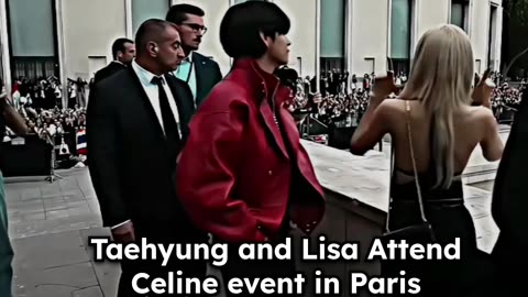 Taehyung & Lisa Attend celine event in Paris