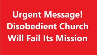 Church is failing its mission because of disobedience, Prophetic Word, Prophetic Word Today