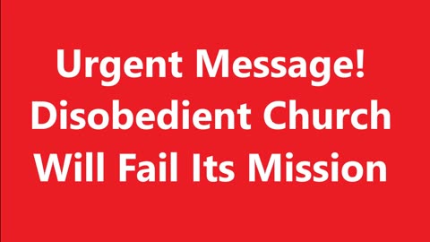 Church is failing its mission because of disobedience, Prophetic Word, Prophetic Word Today