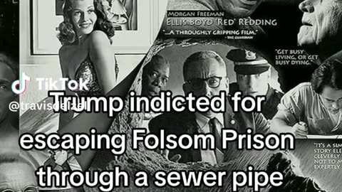 TRUMP INDICTED FOR ESCAPING FOLSOM PRISON THROUGH A SEWER🤣 PIPE