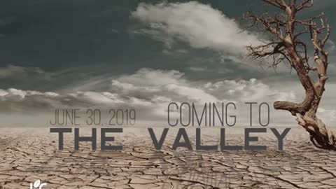 Coming to the Valley - June 30, 2019