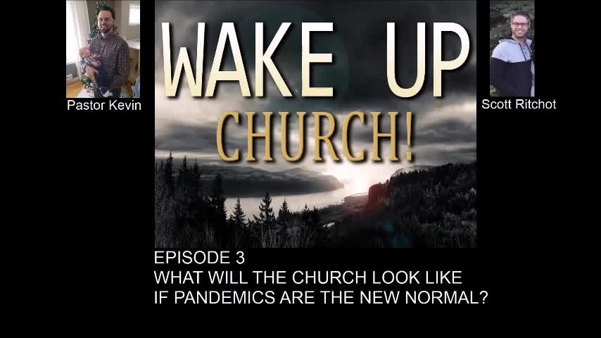 Wake up church episode 3: What will the church looks like if pandemics become the new normal?