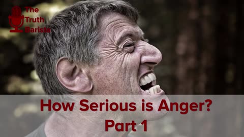 How Serious Is Anger? Part 1