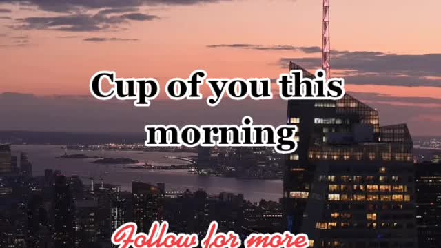 Cup of you....