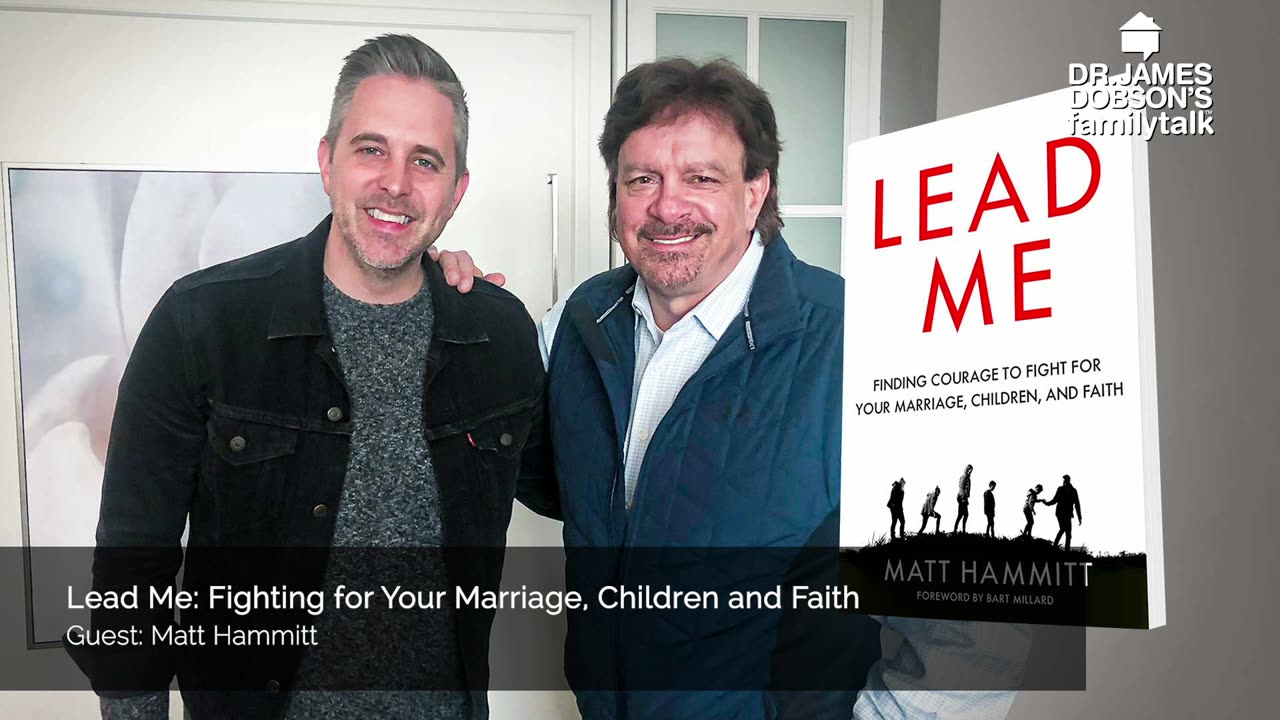 Lead Me Fighting for Your Marriage, Children and Faith with Guest Matt Hammitt