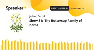 Show 31: The Buttercup Family of herbs (part 1 of 3)