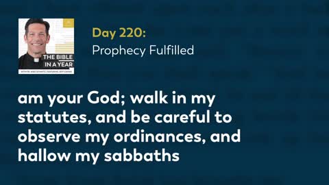 Day 220: Prophecy Fulfilled — The Bible in a Year (with Fr. Mike Schmitz)