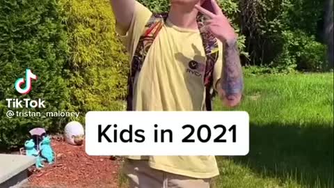 Kids in 2021 be like