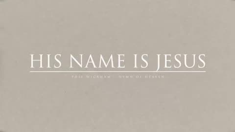 Phil Wickham - His Name Is Jesus