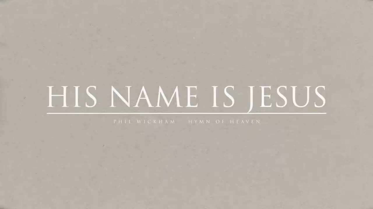 Phil Wickham - His Name Is Jesus