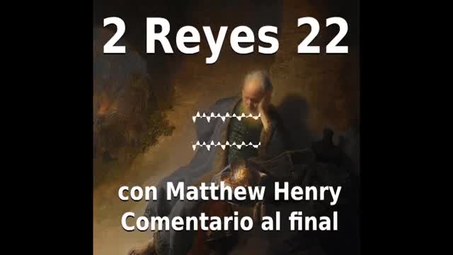 📖🕯 Santa Biblia - 2 Reyes 22 con Matthew Henry Comentario al final.