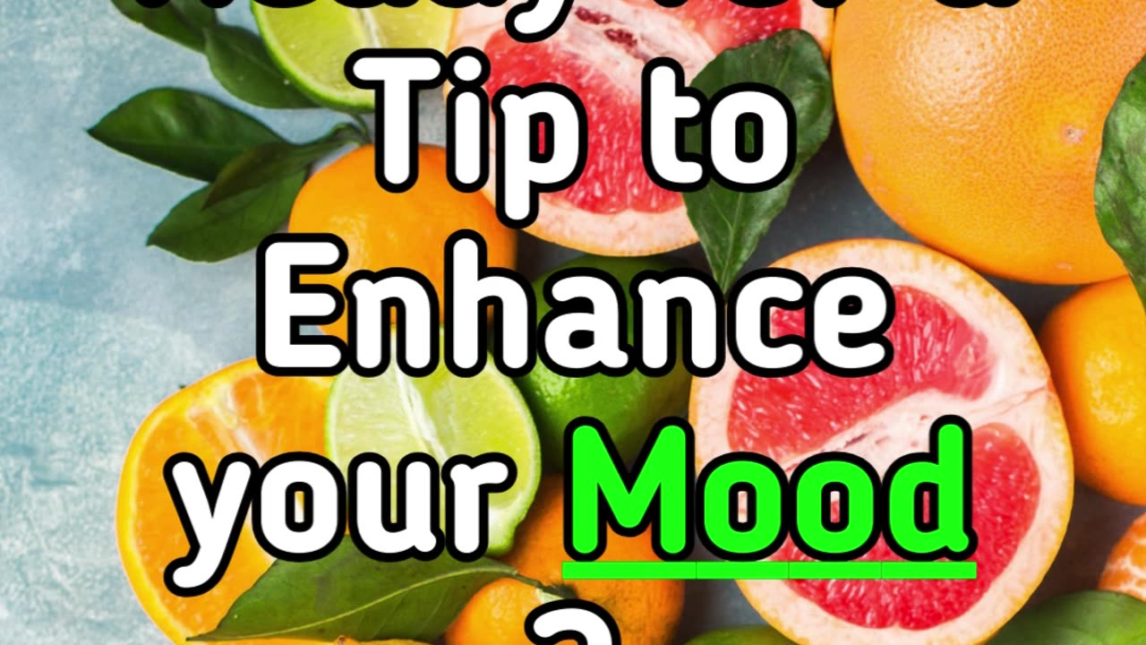 Ready for a Tip to Enhance your Mood ?