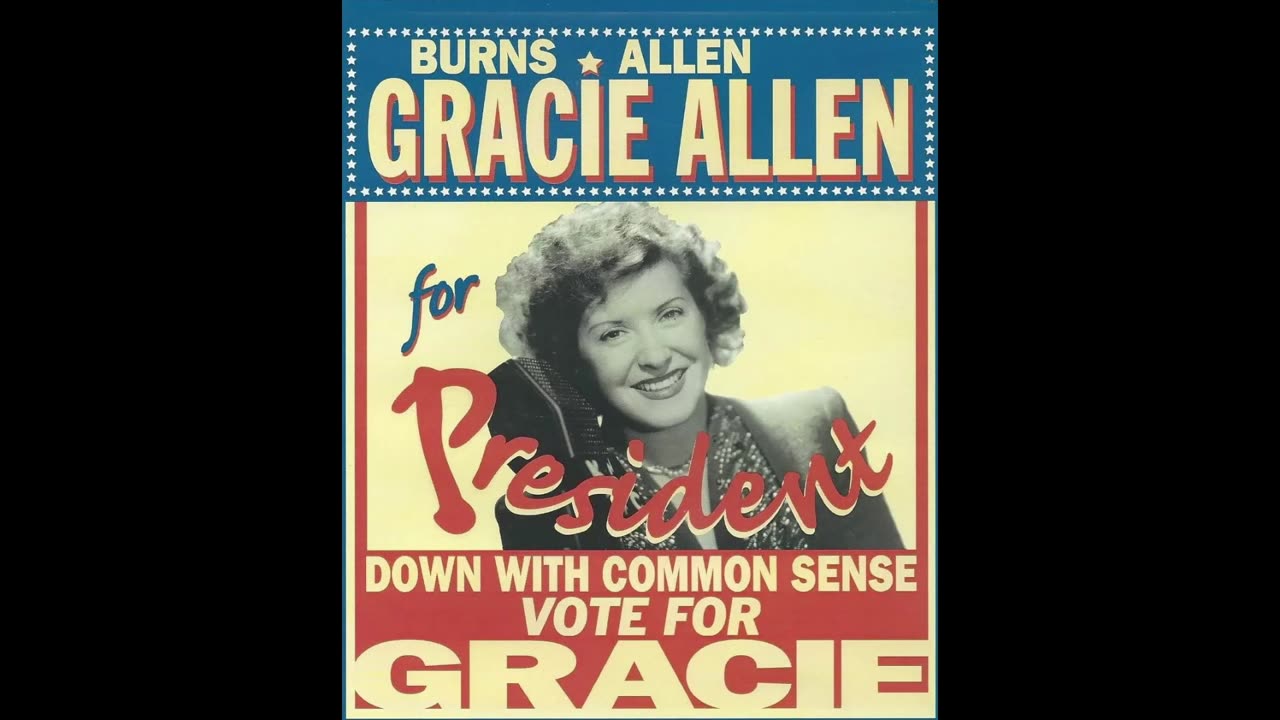 Gracie For President- Burns & Allen- March 13 & 27, 1940