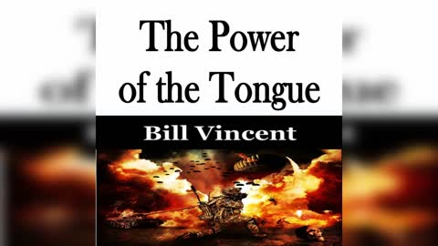 The Power of the Tongue by Bill Vincent