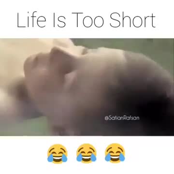 LIFE IS TOO SHORT