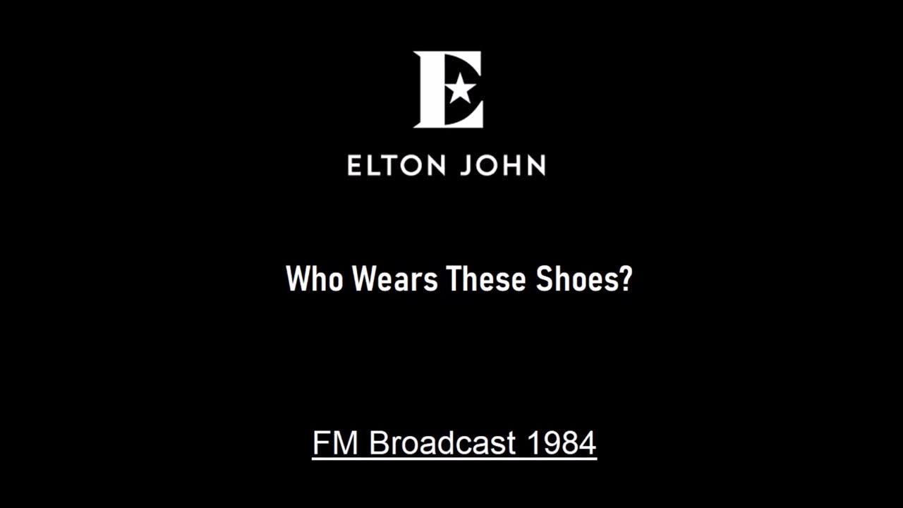 Elton John - Who Wears These Shoes (Live in Worcester, Massachusetts 1984) FM Broadcast