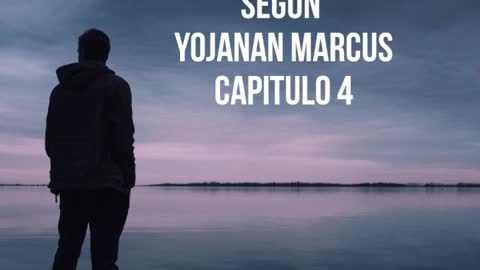 Las Buenas Nuevas segun Yojanan Marcus, Capitulo 4