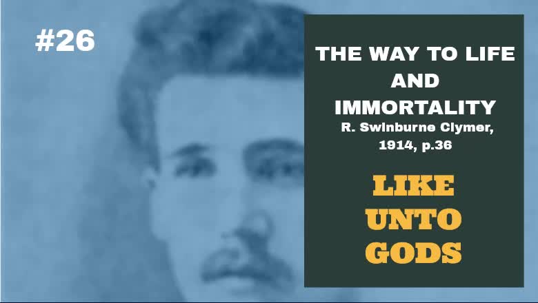 #26: LIKE UNTO GODS: The Way To Life and Immortality, Reuben Swinburne Clymer, 1914