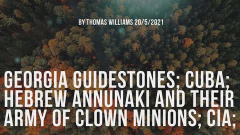 Georgia Guidestones; Cuba; Hebrew Annunaki and their army of clown minions; CIA;