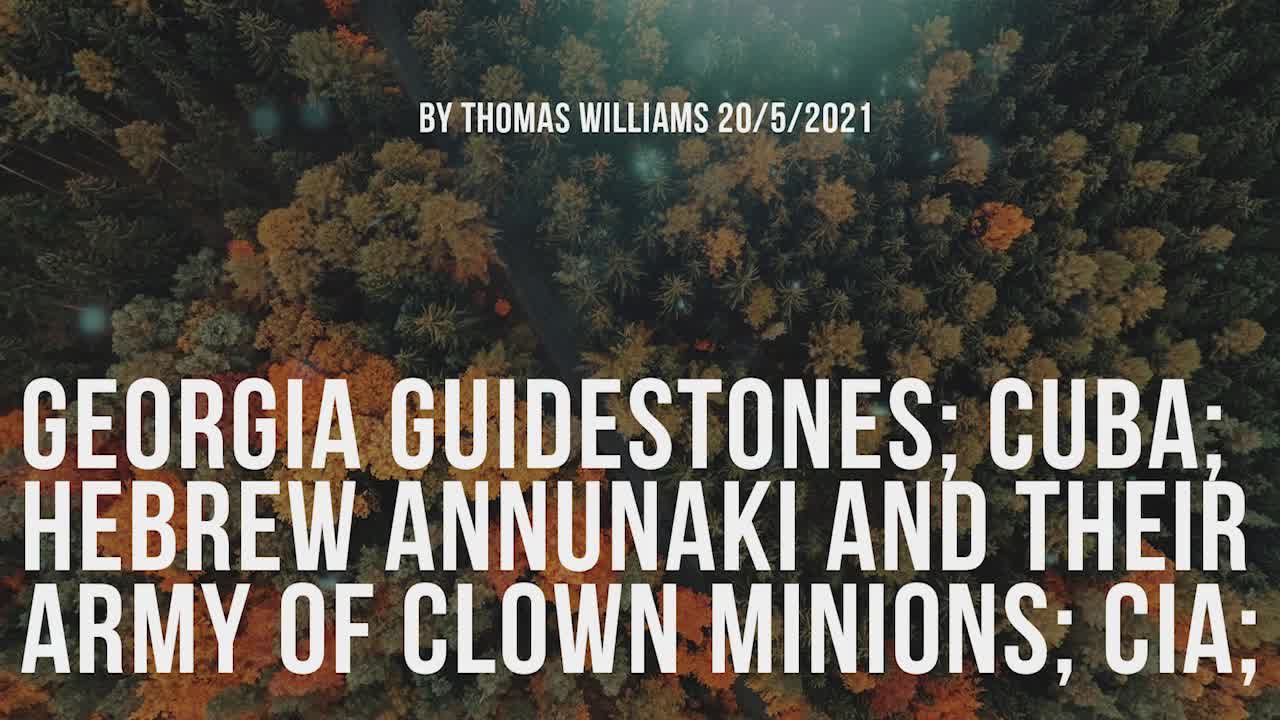 Georgia Guidestones; Cuba; Hebrew Annunaki and their army of clown minions; CIA;