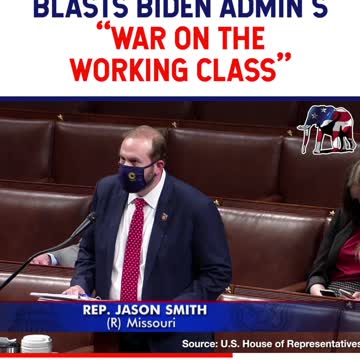 Rep Jason Smith Blasts Biden Admin's 'War on the Working Class'