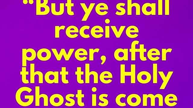 JESUS SAID... But ye shall receive power, after that the Holy Ghost is come upon you
